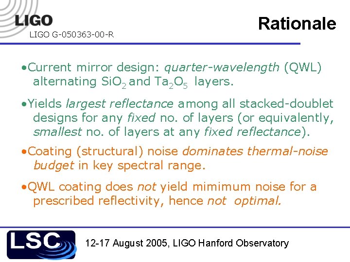 LIGO G-050363 -00 -R Rationale • Current mirror design: quarter-wavelength (QWL) alternating Si. O