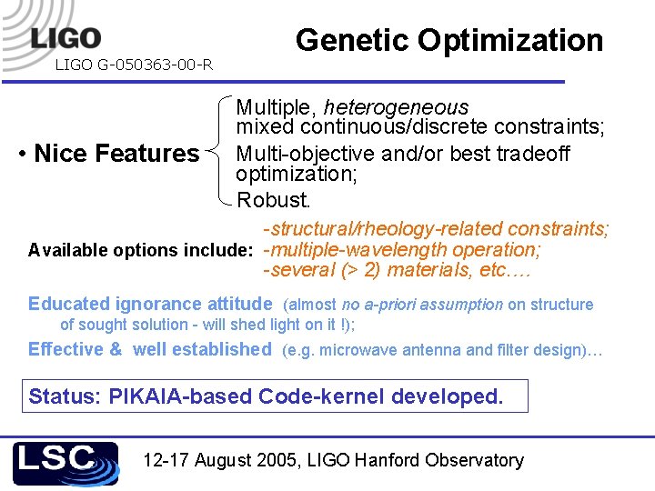 LIGO G-050363 -00 -R • Nice Features Genetic Optimization Multiple, heterogeneous mixed continuous/discrete constraints;