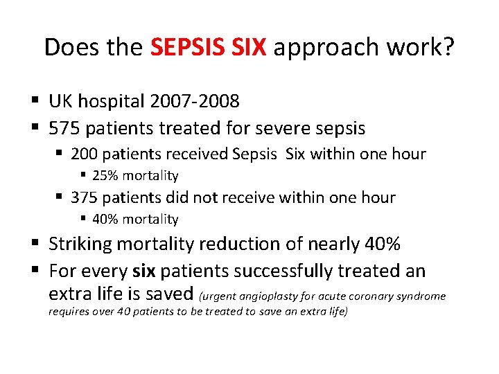 Does the SEPSIS SIX approach work? § UK hospital 2007 -2008 § 575 patients