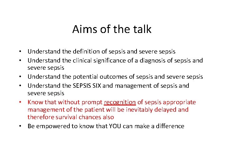 Aims of the talk • Understand the definition of sepsis and severe sepsis •