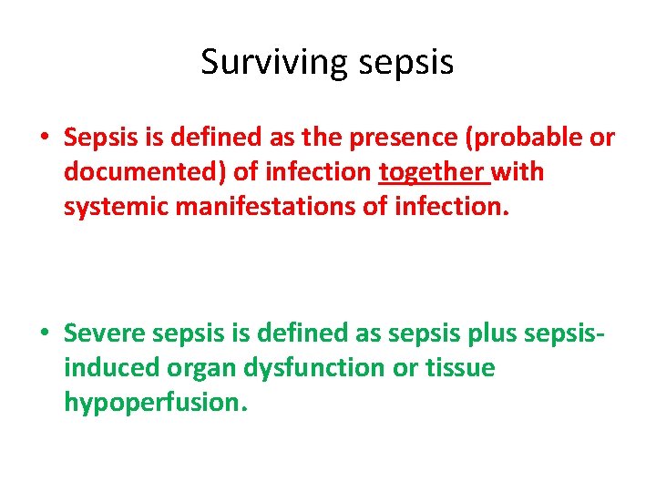 Surviving sepsis • Sepsis is defined as the presence (probable or documented) of infection