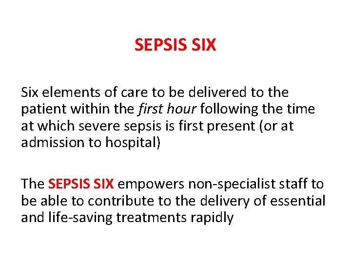 SEPSIS SIX Six elements of care to be delivered to the patient within the