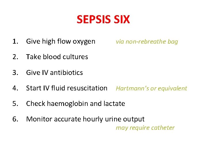 SEPSIS SIX 1. Give high flow oxygen via non-rebreathe bag 2. Take blood cultures