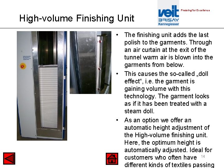 Pressing for Excellence High-volume Finishing Unit • The finishing unit adds the last polish