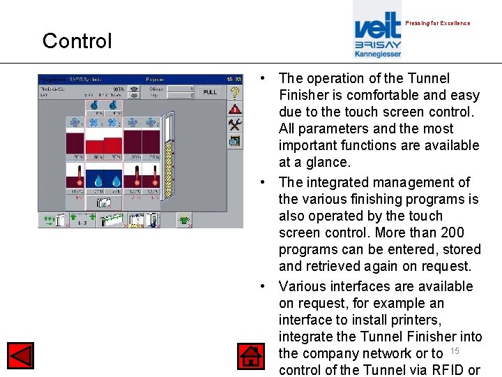 Pressing for Excellence Control • The operation of the Tunnel Finisher is comfortable and