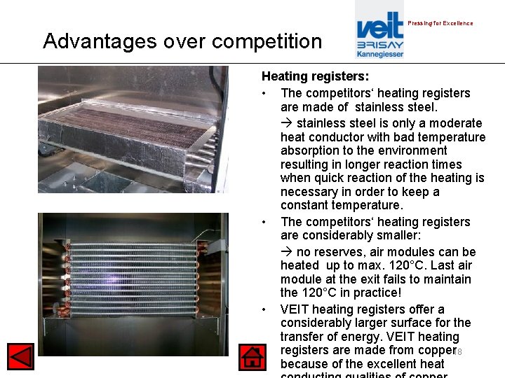 Pressing for Excellence Advantages over competition Heating registers: • The competitors‘ heating registers are