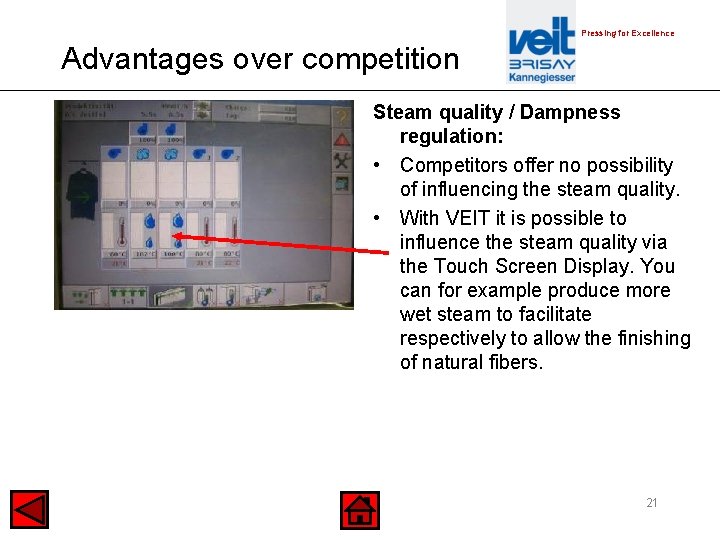 Pressing for Excellence Advantages over competition Steam quality / Dampness regulation: • Competitors offer