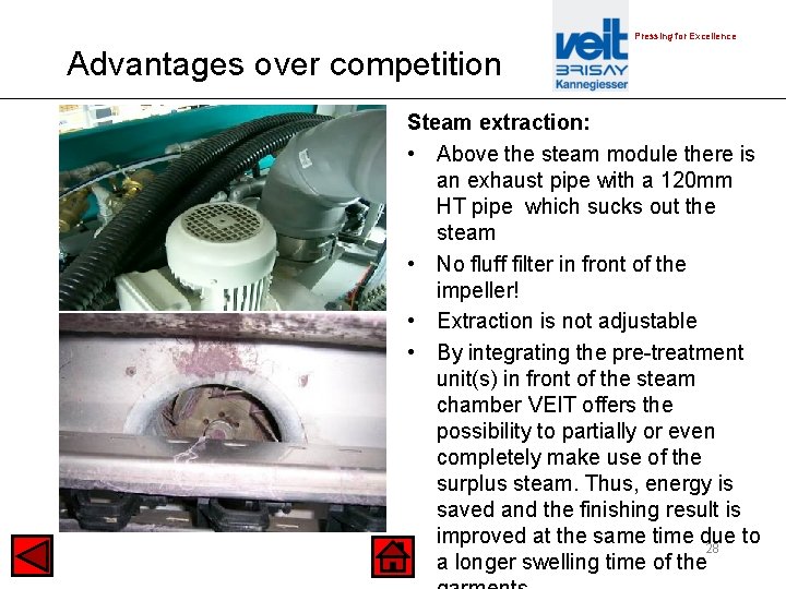 Pressing for Excellence Advantages over competition Steam extraction: • Above the steam module there