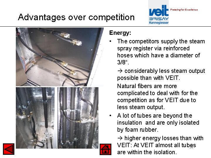 Pressing for Excellence Advantages over competition Energy: • The competitors supply the steam spray
