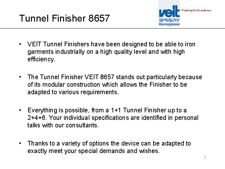 Pressing for Excellence Tunnel Finisher 8657 • VEIT Tunnel Finishers have been designed to