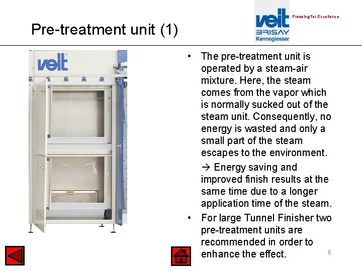 Pressing for Excellence Pre-treatment unit (1) • The pre-treatment unit is operated by a