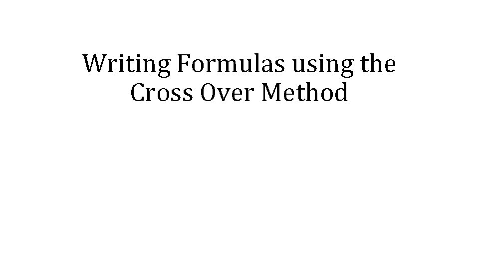 Writing Formulas using the Cross Over Method 