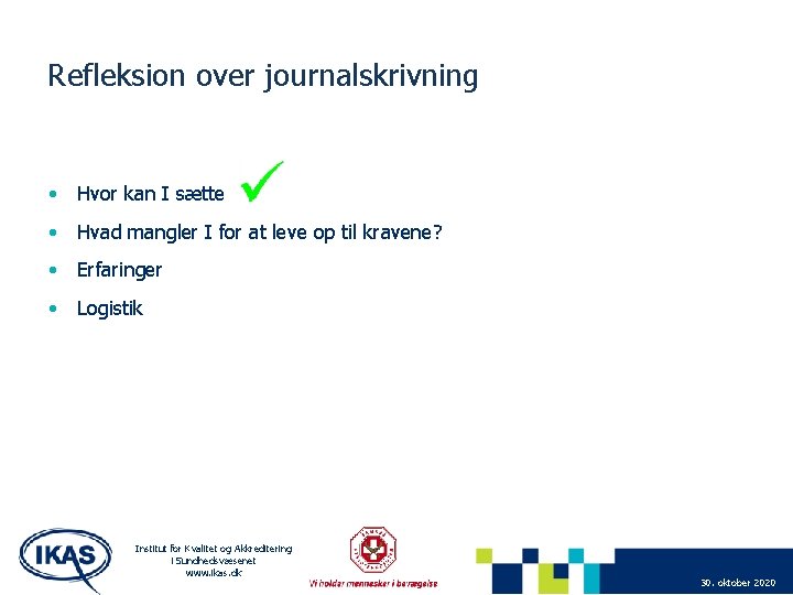 Refleksion over journalskrivning • Hvor kan I sætte • Hvad mangler I for at