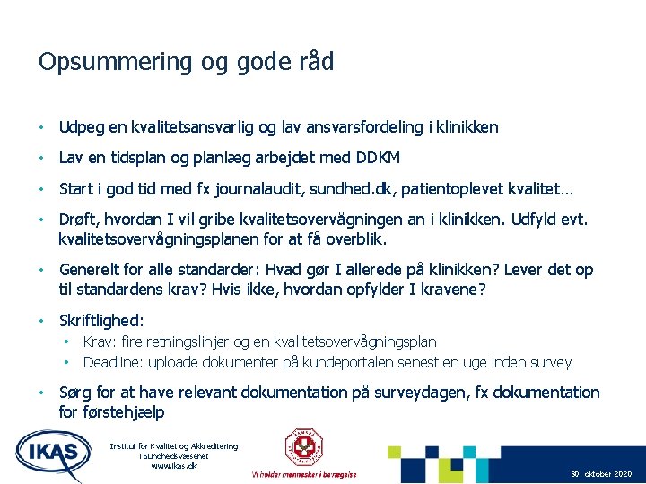 Opsummering og gode råd • Udpeg en kvalitetsansvarlig og lav ansvarsfordeling i klinikken •