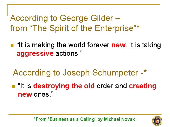 According to George Gilder – from “The Spirit of the Enterprise”* n “It is