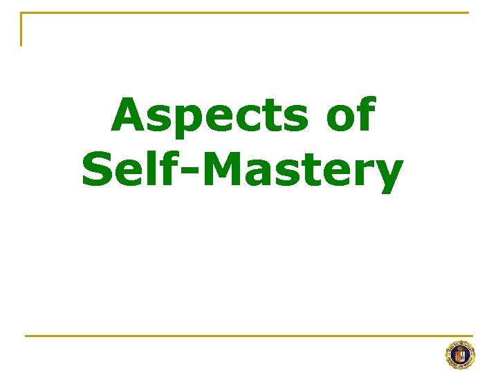 Aspects of Self-Mastery 