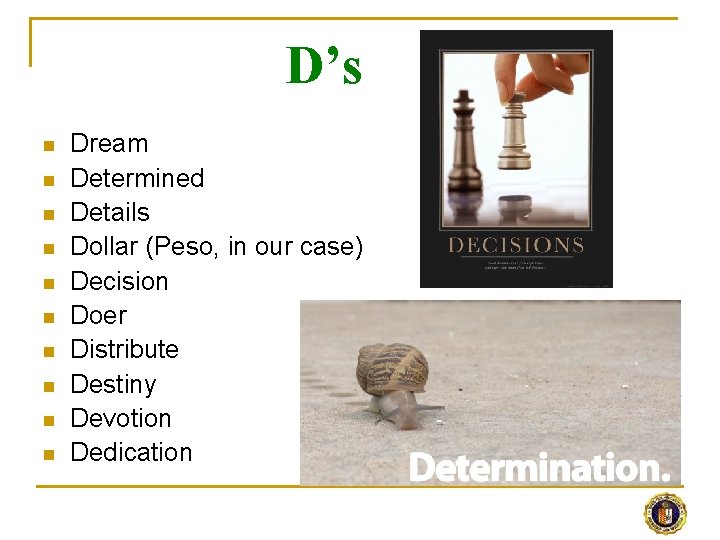 D’s n n n n n Dream Determined Details Dollar (Peso, in our case)