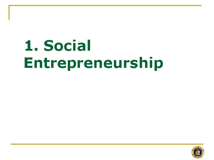 1. Social Entrepreneurship 
