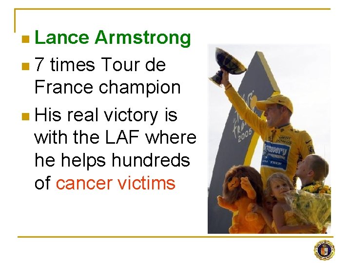 Lance Armstrong n 7 times Tour de France champion n His real victory is