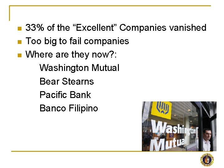 n n n 33% of the “Excellent” Companies vanished Too big to fail companies