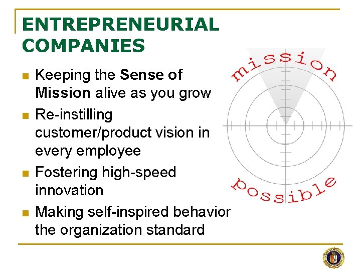 ENTREPRENEURIAL COMPANIES n n Keeping the Sense of Mission alive as you grow Re-instilling