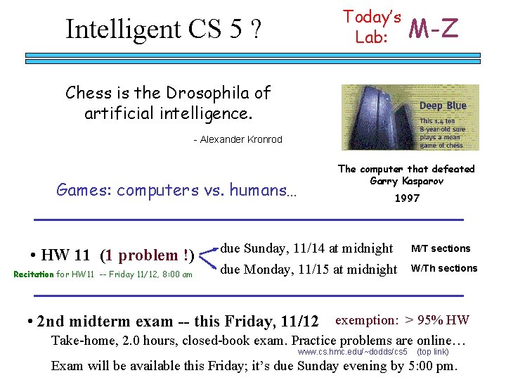 Intelligent CS 5 ? Today’s Lab: M-Z Chess is the Drosophila of artificial intelligence.