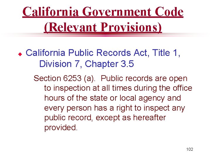 California Government Code (Relevant Provisions) u California Public Records Act, Title 1, Division 7,