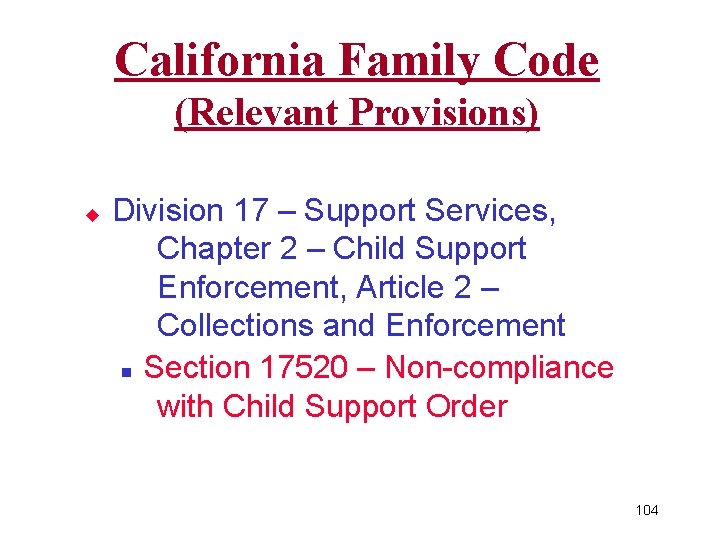 California Family Code (Relevant Provisions) u Division 17 – Support Services, Chapter 2 –