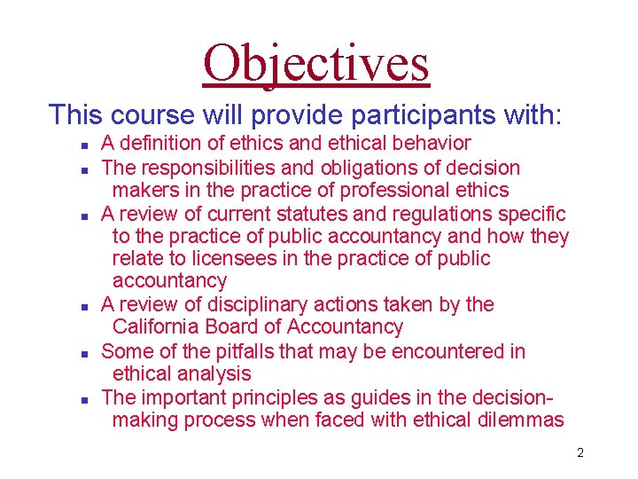 Objectives This course will provide participants with: n n n A definition of ethics