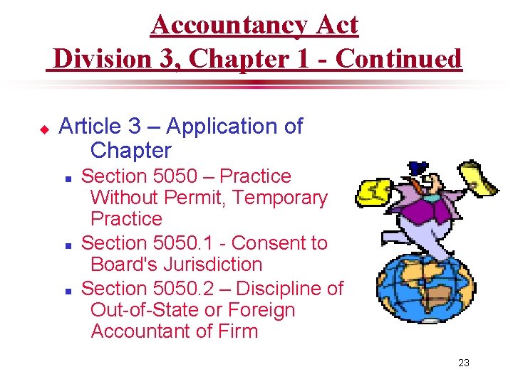 Accountancy Act Division 3, Chapter 1 - Continued u Article 3 – Application of