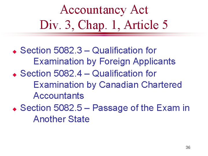 Accountancy Act Div. 3, Chap. 1, Article 5 u u u Section 5082. 3