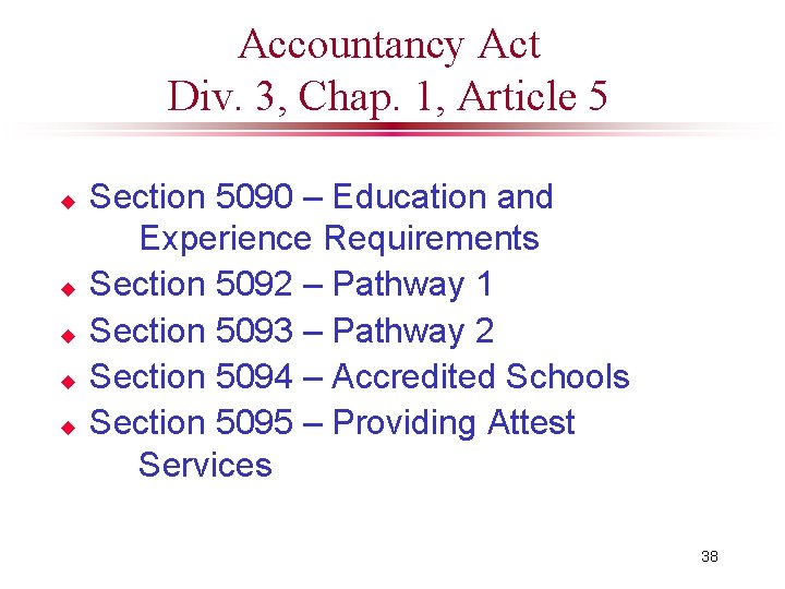 Accountancy Act Div. 3, Chap. 1, Article 5 u u u Section 5090 –