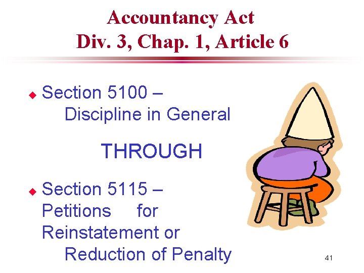 Accountancy Act Div. 3, Chap. 1, Article 6 u Section 5100 – Discipline in