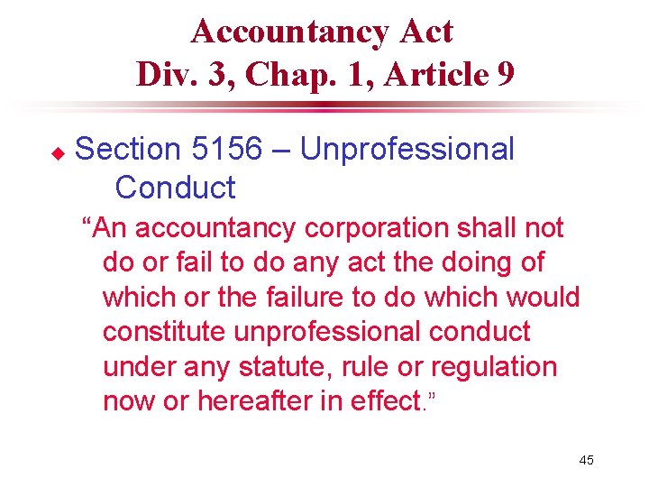 Accountancy Act Div. 3, Chap. 1, Article 9 u Section 5156 – Unprofessional Conduct