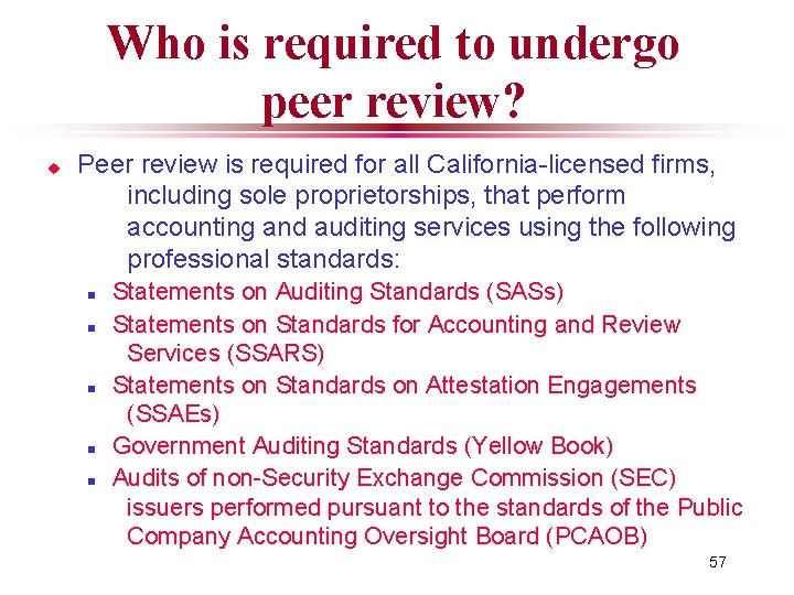 Who is required to undergo peer review? u Peer review is required for all