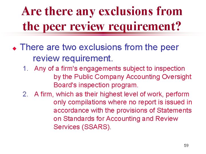 Are there any exclusions from the peer review requirement? u There are two exclusions