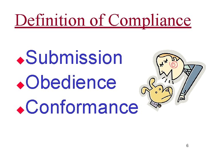 Definition of Compliance Submission u. Obedience u. Conformance u 6 