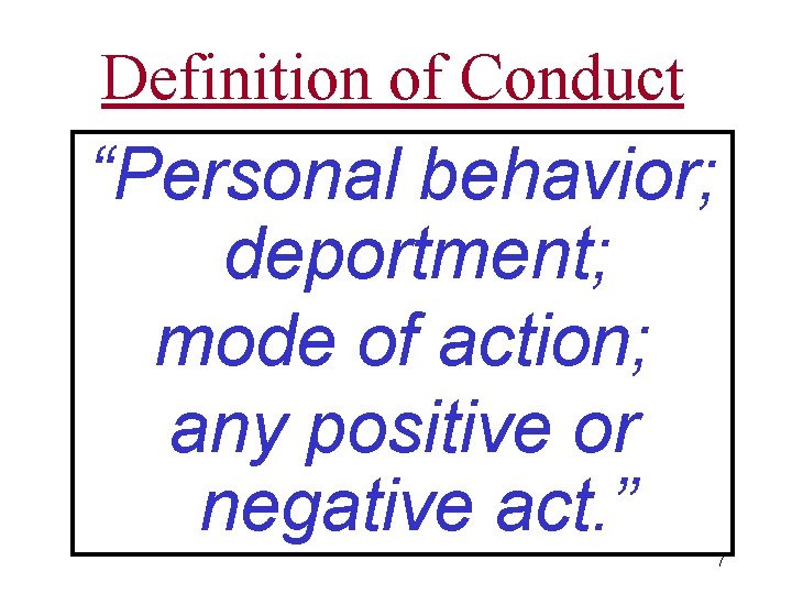 Definition of Conduct “Personal behavior; deportment; mode of action; any positive or negative act.
