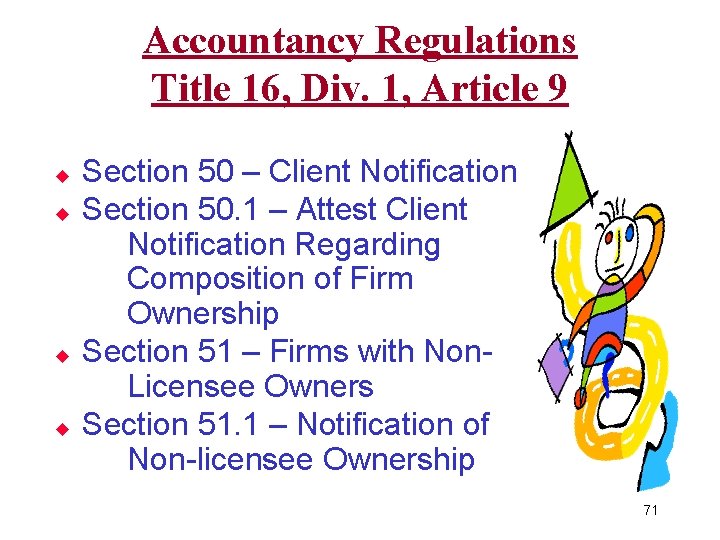 Accountancy Regulations Title 16, Div. 1, Article 9 u u Section 50 – Client