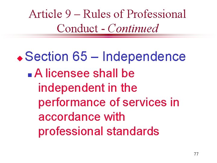 Article 9 – Rules of Professional Conduct - Continued u Section 65 – Independence