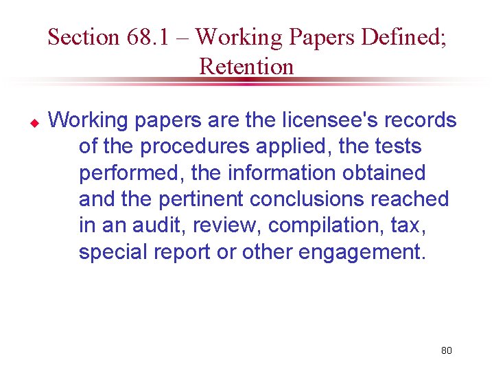 Section 68. 1 – Working Papers Defined; Retention u Working papers are the licensee's