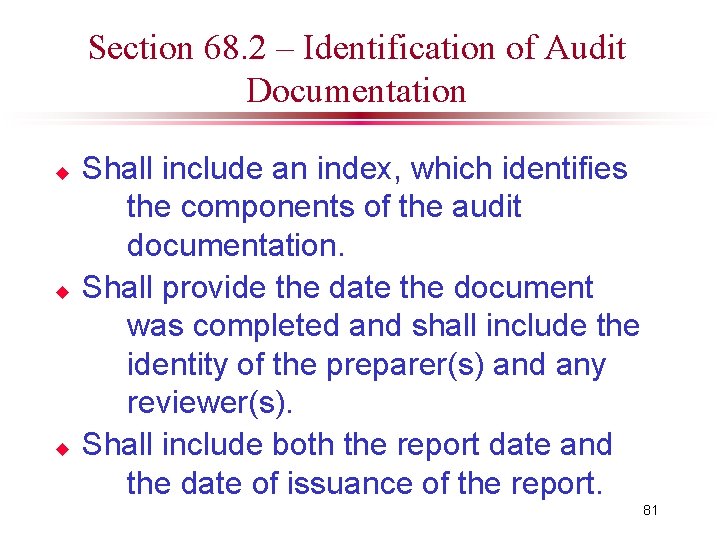 Section 68. 2 – Identification of Audit Documentation u u u Shall include an