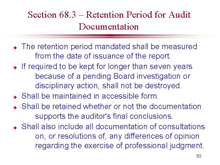 Section 68. 3 – Retention Period for Audit Documentation u u u The retention