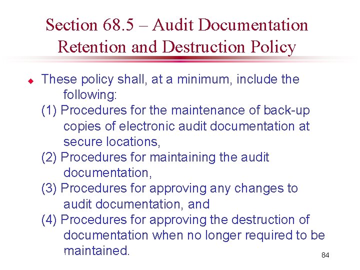 Section 68. 5 – Audit Documentation Retention and Destruction Policy These policy shall, at