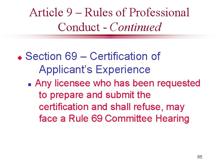 Article 9 – Rules of Professional Conduct - Continued u Section 69 – Certification