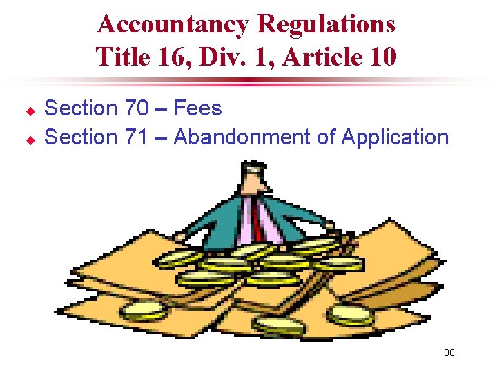 Accountancy Regulations Title 16, Div. 1, Article 10 u u Section 70 – Fees