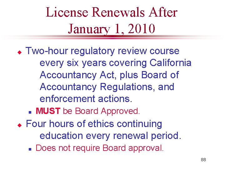 License Renewals After January 1, 2010 u Two-hour regulatory review course every six years