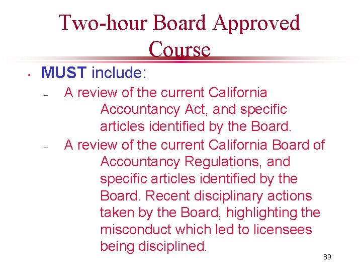 Two-hour Board Approved Course • MUST include: – – A review of the current