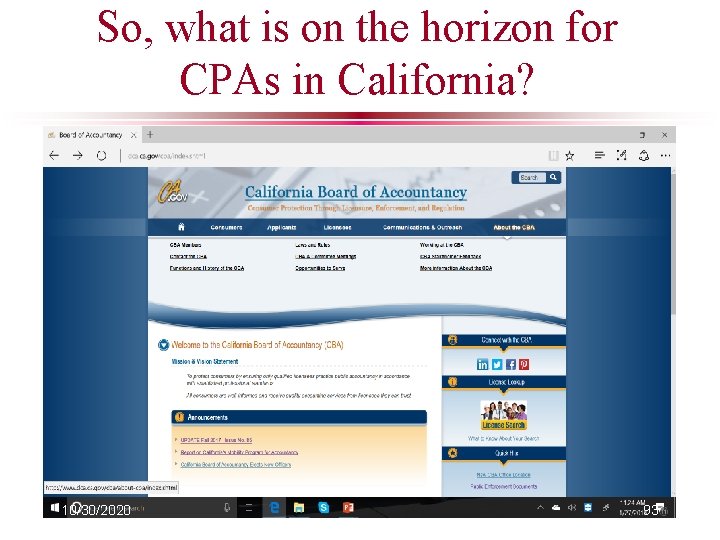 So, what is on the horizon for CPAs in California? 10/30/2020 93 