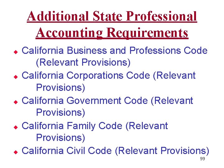 Additional State Professional Accounting Requirements u u u California Business and Professions Code (Relevant